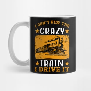 I Don't Ride The Crazy Train I Drive It Mug